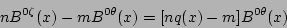 \begin{displaymath}nB^{0\zeta}(x)-mB^{0\theta}(x)=[nq(x)-m]B^{0\theta}(x) \end{displaymath}