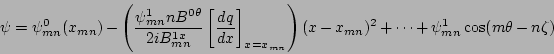 \begin{displaymath}
\psi = \psi^{0}_{mn}(x_{mn}) -
\left( \frac{\psi^{1}_{mn}nB^...
...
(x-x_{mn})^{2} + \cdots +\psi^{1}_{mn}\cos (m\theta - n\zeta)
\end{displaymath}