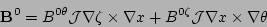 \begin{displaymath}{\bf B}^{0} = B^{0\theta}{\cal J}\nabla\zeta\times\nabla x +
B^{0\zeta}{\cal J}\nabla x \times\nabla\theta \end{displaymath}
