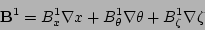 \begin{displaymath}
{\bf B}^{1} = B^{1}_{x}\nabla x + B^{1}_{\theta}\nabla\theta +
B^{1}_{\zeta}\nabla\zeta
\end{displaymath}