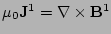 $\mu_{0}{\bf J}^{1}=\nabla\times {\bf B}^{1}$