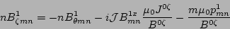 \begin{displaymath}
nB^{1}_{\zeta mn} = -nB^{1}_{\theta mn}-i{\cal J}
B^{1x}_{mn...
...J^{0\zeta}}{B^{0\zeta}}-
\frac{m\mu_{0}p^{1}_{mn}}{B^{0\zeta}}
\end{displaymath}