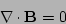 \begin{displaymath}
\nabla \cdot {\bf B} = 0
\end{displaymath}