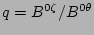 $q=B^{0\zeta}/B^{0\theta}$