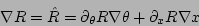\begin{displaymath}
\nabla R =\hat{R} = \partial_{\theta} R\nabla\theta +\partial_{x} R\nabla x
\end{displaymath}