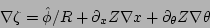 \begin{displaymath}
\nabla\zeta = \hat{\phi}/R +\partial_{x}Z\nabla x + \partial_{\theta}Z\nabla\theta
\end{displaymath}