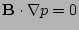 ${\bf B}\cdot\nabla p=0$