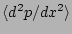 $ \langle
d^{2}p/dx^{2} \rangle $