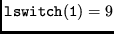 $ {\tt lswitch(1)} = 9 $
