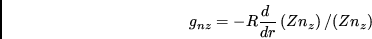 \begin{displaymath}g_{nz}=-R{{d\ }\over {dr}}\left(Zn_z\right)/(Zn_z)\end{displaymath}