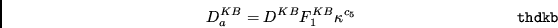 \begin{displaymath}D_{a}^{KB}=D^{KB}F^{KB}_{1} \kappa^{c_{5}} \eqno{\tt thdkb} \end{displaymath}
