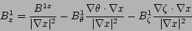 \begin{displaymath}
B^{1}_{x} = \frac{B^{1x}}{\vert\nabla x\vert^{2}}-
B^{1}_{\t...
...\zeta}\frac{\nabla\zeta\cdot \nabla x}{\vert\nabla x\vert^{2}}
\end{displaymath}