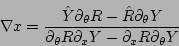 \begin{displaymath}
\nabla x = \frac{\hat{Y}\partial_{\theta}R -
\hat{R}\partial...
...tial_{\theta}R\partial_{x}Y -
\partial_{x}R\partial_{\theta}Y}
\end{displaymath}