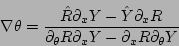 \begin{displaymath}
\nabla \theta = \frac{\hat{R}\partial_{x}Y-\hat{Y}\partial_{...
...tial_{\theta}R\partial_{x}Y - \partial_{x}R\partial_{\theta}Y}
\end{displaymath}
