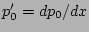 $p'_{0}=dp_{0}/dx$