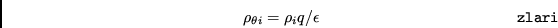 \begin{displaymath}\rho_{\theta i}=\rho_{i}q/\epsilon \eqno{\tt zlari} \end{displaymath}