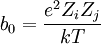 b_0=\frac{e^2 Z_i Z_j}{kT}