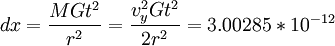 dx = \frac{M G t^2}{r^2} = \frac{v_y^2 G t^2}{2 r^2} = 3.00285 * 10^{-12}
