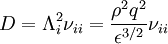 D=\Lambda_{i}^{2}\nu_{ii}=\frac{\rho^{2}q^{2}}{\epsilon^{3/2}}\nu_{ii}