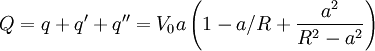 Q=q+q^{\prime}+q^{\prime\prime}=V_{0}a\left(1-a/R+\frac{a^{2}}{R^{2}-a^{2}}\right)