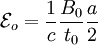 \mathcal{E}_{o}=\frac{1}{c}\frac{B_{0}}{t_{0}}\frac{a}{2}