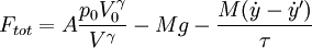 F_{tot} = A \frac{p_0 V_0^\gamma}{V^\gamma} - Mg - \frac{M(\dot{y} - \dot{y}')}{\tau}