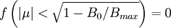 f\left(\left|\mu\right| < \sqrt{1-B_{0}/B_{max}}\right)=0