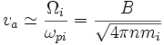 v_a \simeq \frac{\Omega_i}{\omega_{pi}} = \frac{B}{\sqrt{4 \pi n m_i}}