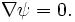 
\displaystyle\nabla\psi = 0.
