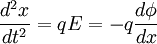\frac{d^{2}x}{dt^{2}}=qE=-q\frac{d\phi}{dx}
