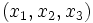 \displaystyle(x_1,x_2,x_3)