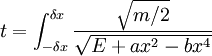 t=\int_{-\delta x}^{\delta x}\frac{\sqrt{m/2}}{\sqrt{E+ax^{2}-bx^{4}}}