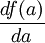\frac{d f(a)}{da}