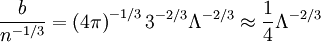 \frac{b}{n^{-1/3}}=\left(4\pi\right)^{-1/3}3^{-2/3}\Lambda^{-2/3}\approx\frac{1}{4}\Lambda^{-2/3}