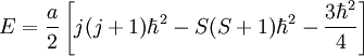 E=\frac{a}{2}\left[j(j+1)\hbar^{2}-S(S+1)\hbar^{2}-\frac{3\hbar^{2}}{4}\right]