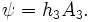 
\displaystyle\psi = h_3 A_3.
