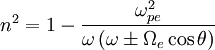 n^{2}=1-\frac{\omega_{pe}^{2}}{\omega\left(\omega\pm\Omega_{e}\cos\theta\right)}