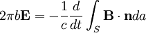 2\pi b\mathbf{E}=-\frac{1}{c}\frac{d}{dt}\int_{S}\mathbf{B}\cdot\mathbf{n}da