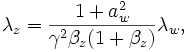 
\lambda_z = \frac{1+a_w^2}{\gamma^2\beta_z(1+\beta_z)}\lambda_w,
