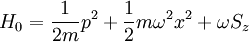 H_{0}=\frac{1}{2m}p^{2}+\frac{1}{2}m\omega^{2}x^{2}+\omega S_{z}