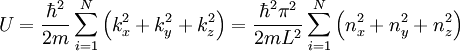 U=\frac{\hbar^{2}}{2m}\sum_{i=1}^{N}\left(k_{x}^{2}+k_{y}^{2}+k_{z}^{2}\right)=\frac{\hbar^{2}\pi^{2}}{2mL^{2}}\sum_{i=1}^{N}\left(n_{x}^{2}+n_{y}^{2}+n_{z}^{2}\right)