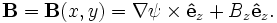 
\mathbf{B} = \mathbf{B}(x,y) = \nabla\psi\times\mathbf{\hat{e}}_z + B_z \mathbf{\hat{e}}_z.
