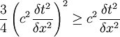 \frac{3}{4}\left(c^{2}\frac{\delta t^{2}}{\delta x^{2}}\right)^{2}\geq c^{2}\frac{\delta t^{2}}{\delta x^{2}}