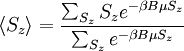 \langle S_{z}\rangle=\frac{\sum_{S_{z}}S_{z}e^{-\beta B\mu S_{z}}}{\sum_{S_{z}}e^{-\beta B\mu S_{z}}}