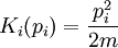 K_{i}(p_{i})=\frac{p_{i}^{2}}{2m}
