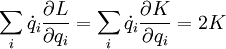 \sum_i \dot{q}_i \frac{\partial L}{\partial q_i} = \sum_i \dot{q}_i \frac{\partial K}{\partial q_i} = 2K