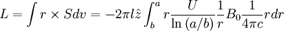 L=\int r\times Sdv=-2\pi l\hat{z}\int_{b}^{a}r\frac{U}{\ln\left(a/b\right)}\frac{1}{r}B_{0}\frac{1}{4\pi c}rdr