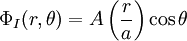 \Phi_{I}(r,\theta)=A\left(\frac{r}{a}\right)\cos\theta