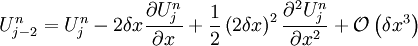 U_{j-2}^{n}=U_{j}^{n}-2\delta x\frac{\partial U_{j}^{n}}{\partial x}+\frac{1}{2}\left(2\delta x\right)^{2}\frac{\partial^{2}U_{j}^{n}}{\partial x^{2}}+\mathcal{O}\left(\delta x^{3}\right)
