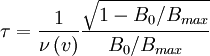 \tau=\frac{1}{\nu\left(v\right)}\frac{\sqrt{1-B_{0}/B_{max}}}{B_{0}/B_{max}}